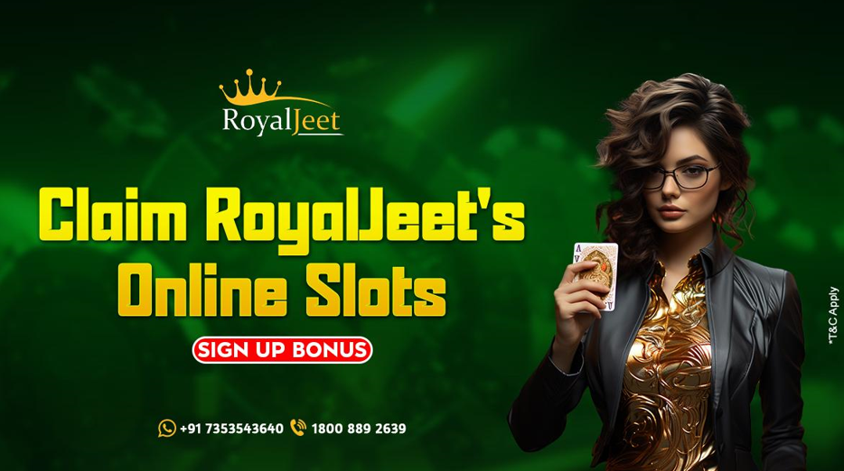 Claim RoyalJeet's Online Slots Sign Up Bonus